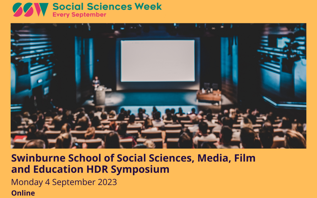 Swinburne School of Social Sciences, Media, Film and Education HDR Symposium