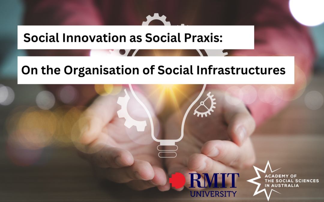 Social Innovation as Social Praxis: On the Organisation of Social Infrastructures