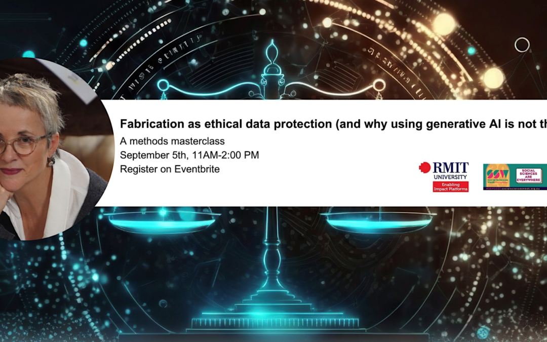 Fabrication as Ethical Data Protection: A Methods Masterclass