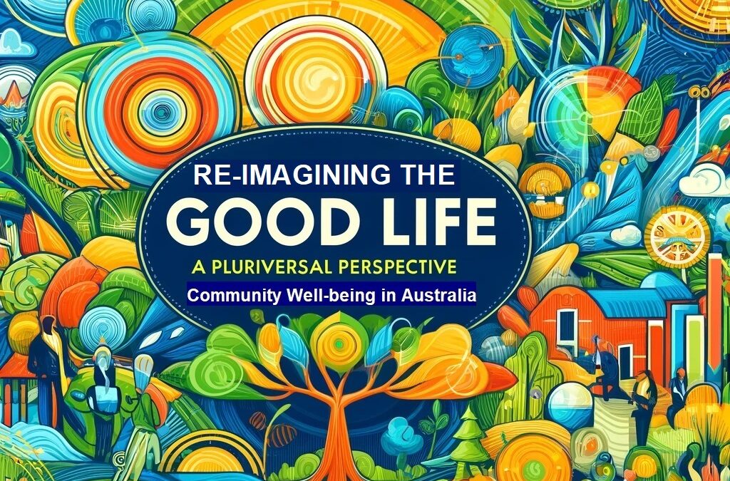 Re-imagining the Good Life: A Pluriversal Perspective on Community Well-being in Australia