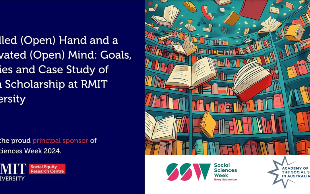 A Skilled (Open) Hand and a Cultivated (Open) Mind: Goals, Policies and Case Study of Open Scholarship at RMIT University